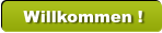 Willkommen !